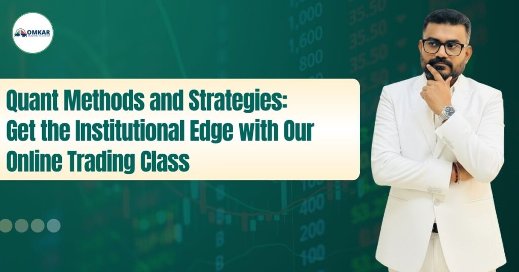 Quant Methods and Strategies: Get the Institutional Edge with Our Online Trading Class