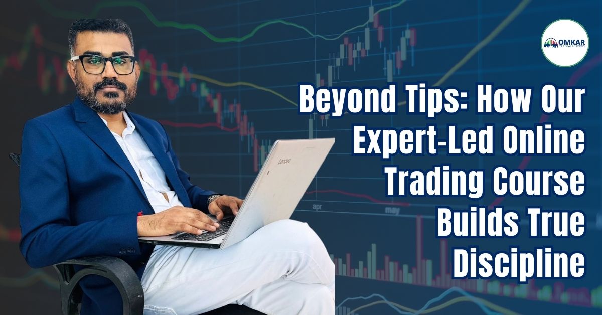 Beyond Tips: How Our Expert-Led Online Trading Course Builds True Discipline