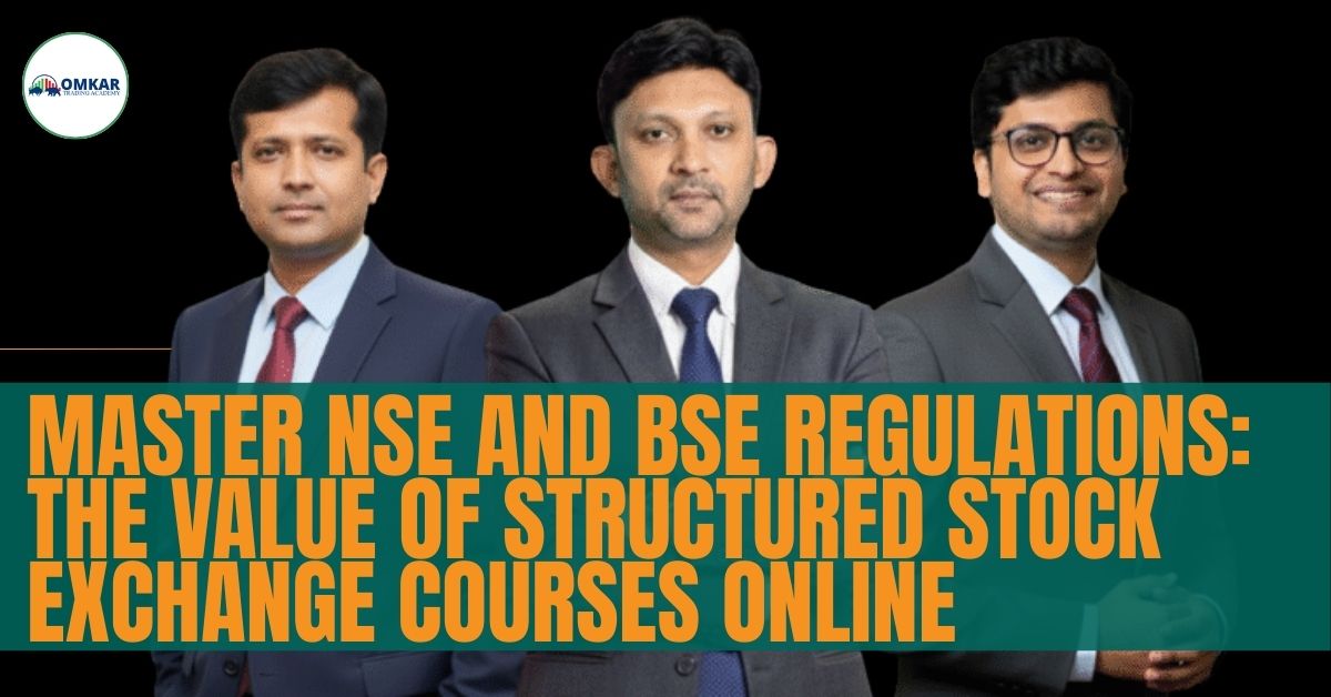 Master NSE and BSE Regulations: The Value of Structured Stock Exchange Courses Online