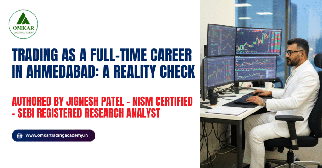 Trading as a Full-Time Career in Ahmedabad A Reality Check