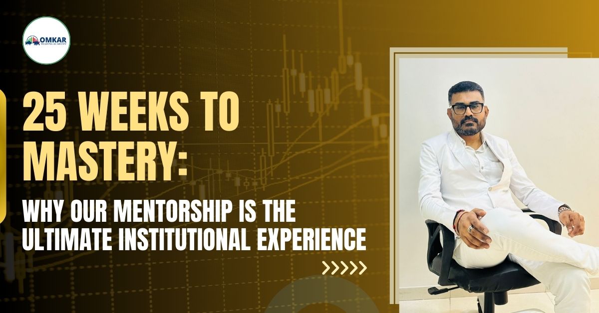 25 Weeks to Mastery Why Our Mentorship is the Ultimate Institutional Experience