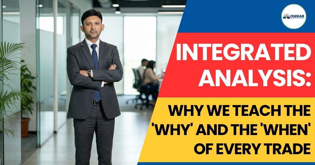 Integrated Analysis: Why We Teach the 'Why' and the 'When' of Every Trade