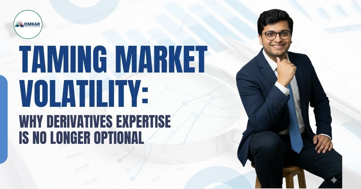 Taming Market Volatility Why Derivatives Expertise is No Longer Optional