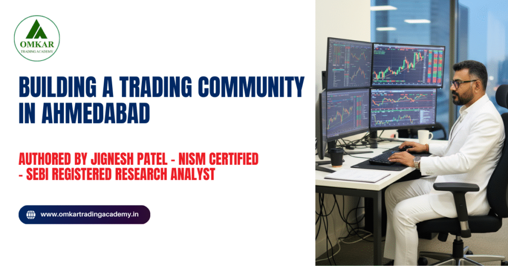 Building a Trading Community in Ahmedabad: The Power of Peer-to-Peer Learning