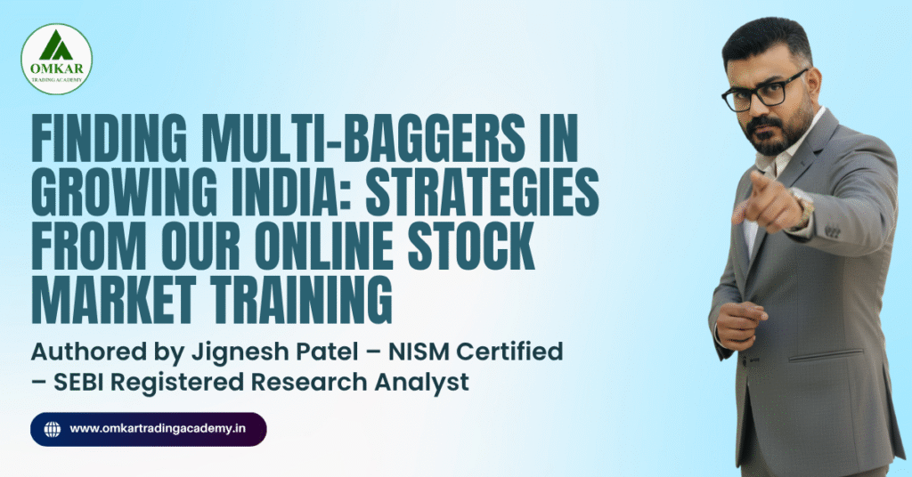 Finding Multi-Baggers in Growing India: Strategies from Our Online Stock Market Training