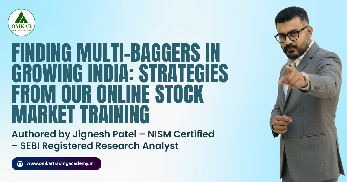 Finding Multi-Baggers in Growing India: Strategies from Our Online Stock Market Training