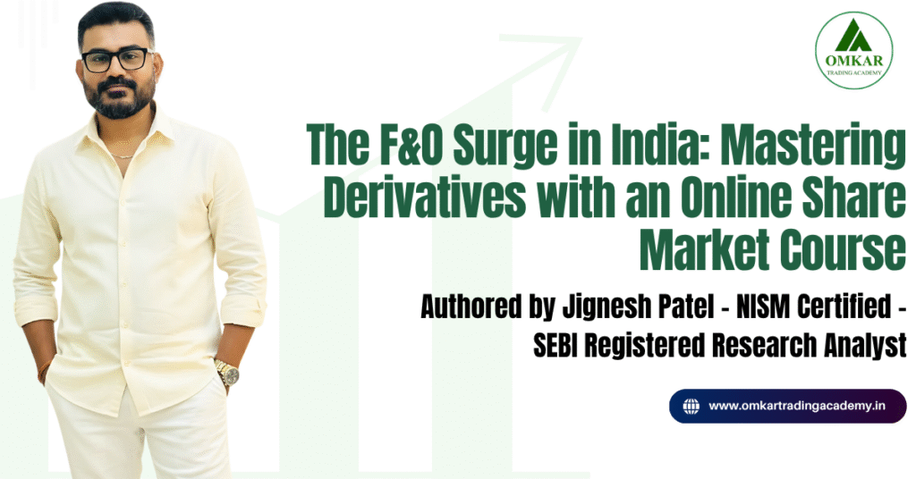 The F&O Surge in India Master Derivatives Online Omkar Academy